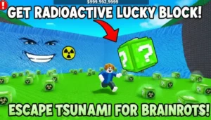 Get the Radioactive Lucky Block in Escape Tsunami for Brainrots