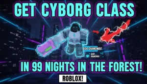 How to Get Cyborg Class in 99 Nights in the Forest Roblox! Cyborg Class