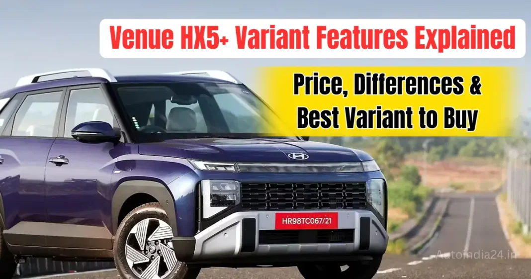 Venue HX5+ Variant Features Explained: Price, Differences & Best Variant to Buy